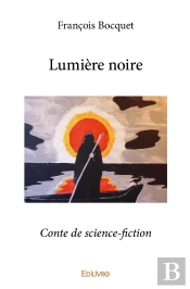 Lumière Noire : Conte De Science-Fiction