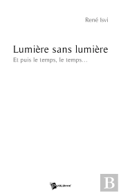 Lumière Sans Lumière ; Et Puis Le Temps, Le Temps...