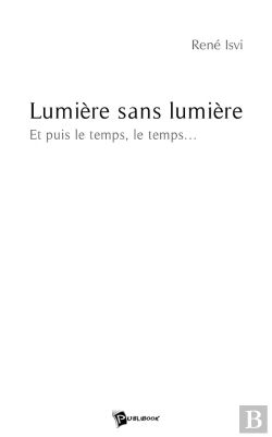 Bertrand.pt - Lumière Sans Lumière ; Et Puis Le Temps, Le Temps...