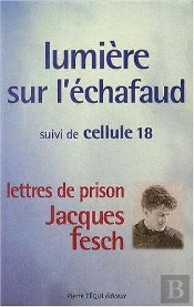 Lumière Sur L'Échafaud ; Jacques Fesch : Lettres De Prison