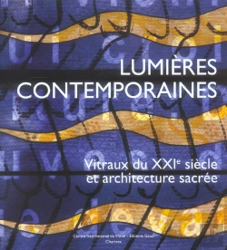 Bertrand.pt - Lumieres Contemporaines ; Vitraux Du Xxi Siecle Et Architecture Sacree