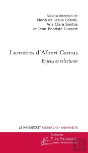 Lumières D'Albert Camus ; Enjeux Et Relectures