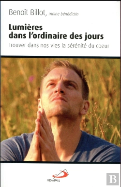 Bertrand.pt - Lumières Dans L'Ordinaire Des Jours ; Trouver Dans Nos Vies La Sérénité Du Coeur