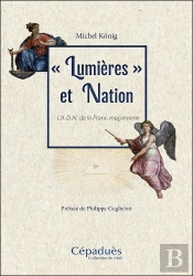 «Lumières» Et Nation : L'A.D.N. De La Franc-Maçonnerie