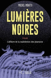 Lumières Noires : L'Affaire De La Malédiction Des Pharaons