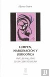 Lumpen,Marginación Y Jerigonça