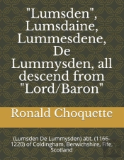 'Lumsden', Lumsdaine, Lummesdene, De Lummysden, All Descend From 'Lord/Baron'