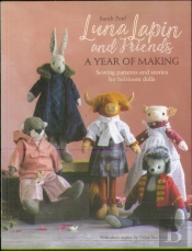Luna Lapin And Friends, A Year Of Making