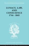 Lunacy, Law And Conscience, 1744-1845
