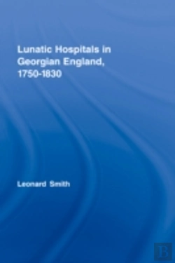 Bertrand.pt - Lunatic Hospitals In Georgian England, 1750â€“1830