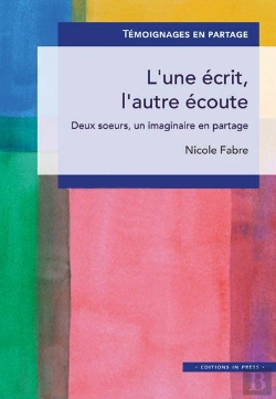 Bertrand.pt - L'Une Écrit, L'Autre Écoute ; Deux Soeur, Un Imaginaire En Partage