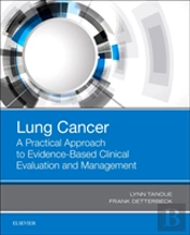 Lung Cancer: A Practical Approach To Evidence-Based Clinical Evaluation And Management