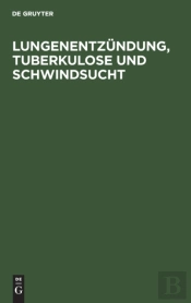 Lungenentzundung, Tuberkulose Und Schwindsucht