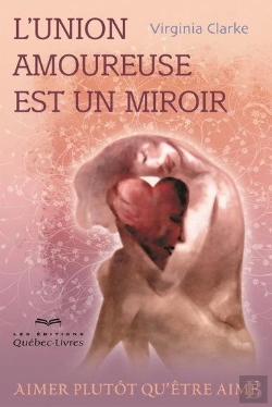 Bertrand.pt - L'Union Amoureuse Est Un Miroir. Aimer Plutot Qu'Etre Aime 3e Ed.