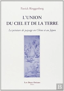 Bertrand.pt - L'Union Du Ciel Et De La Terre ; La Peinture De Paysage En Chine Et Au Japon