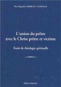 L'Union Du Pretre Avec Le Christ Pretre Et Victime - Traite De Theologie Spirituelle