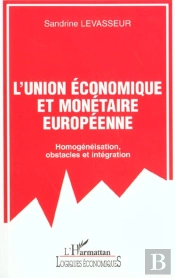 L'Union Economique Et Monetaire Europeenne ; Homogeneisation Obstacles Et Integrations