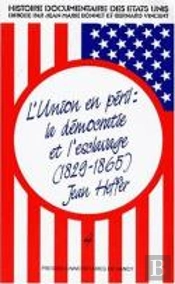 L'Union En Péril : La Démocratie Et L'Esclavage (1829-1865)
