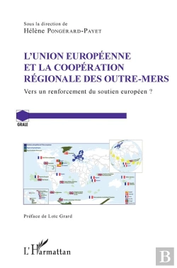 Bertrand.pt - L'Union Européenne Et La Cooperation Regionale Des Outre-Mers ; Vers Un Renforcement Du Soutien Européen ?