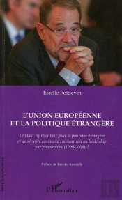 L'Union Européenne Et La Politique Étrangère ; Le Haut Représentant Pour La Politique Étrangère Et De Sécurité Commune : Moteur Réel Ou Leadership Par Procuration (1999-2009) ?