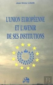 L'Union Europeenne Et L'Avenir De Ses Institutions