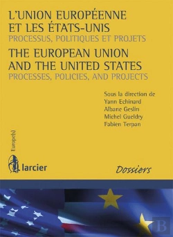 Bertrand.pt - L'Union Européenne Et Les Etats-Unis ; Processus, Politiques Et Projets