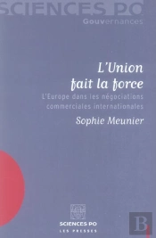 L'Union Fait La Force ; L'Europe Dans Les Negociations Commerciales Internationales