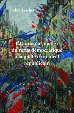 Bertrand.pt - L'Union Nationale : Du Refus Démocratique À La Quête D'Un Idéal Républicain