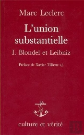 L'Union Substantielle Tome 1 ; Blondel Et Leibniz