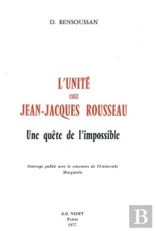 L'Unité Chez Jean-Jacques Rousseau : Une Quête De L'Impossible