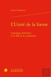 L'Unité De La Forme : L'Ontologie D'Aristote Et Le Défi De La Complexité