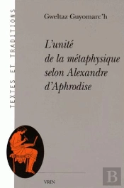 L'Unité De La Métaphysique Selon Alexandre D'Aphrodise
