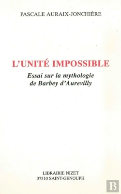 Bertrand.pt - L'Unité Impossible : Essai Sur La Mythologie De Barbey D'Aurevilly
