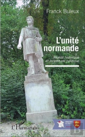 L'Unité Normande ; Réalité Historique Et Incertitude Politique