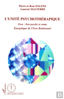 Bertrand.pt - L'Unité Psychothérapique : Eros : Lien Psyché Et Soma Energétique De L'Eros Relationnel - Energétique De L'Eros Relationnel
