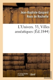 L'Univers 33 Villes Anseatiques Edition 1844