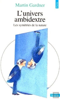 Bertrand.pt - L'Univers Ambidextre ; Les Symétries De La Nature