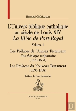 Bertrand.pt - L'Univers Biblique Catholique Au Siècle De Louis Xiv ; La Bible De Port-Royal