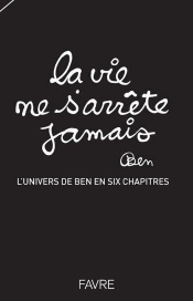 L'Univers De Ben En Six Chapitres Tome 1 : La Vie Ne S'Arrête Jamais