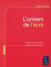 L'Univers De L'Écrit ; Comment La Culture Écrite Donne Forme À La Pensée