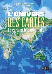 L'Univers Des Cartes ; La Carte Et Le Cartographe