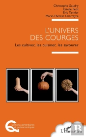 L'Univers Des Courges : Les Cultiver, Les Cuisiner, Les Savourer