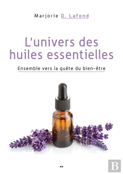 Bertrand.pt - L'Univers Des Huiles Essentielles ; Ensemble Vers La Quête Du Bien-Être