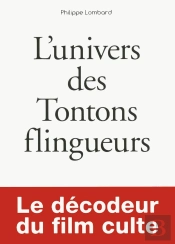 L'Univers Des Tontons Flingueurs ; Le Décodeur Du Film Culte