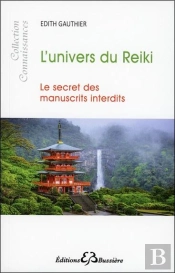 L'Univers Du Reiki ; Le Secret Des Manuscrits Interdits