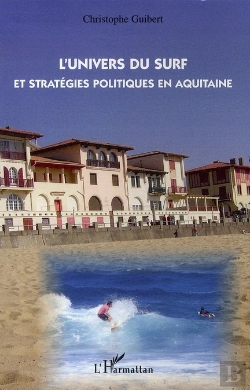 Bertrand.pt - L'Univers Du Surf Et Stratégies Politiques En Aquitaine