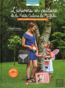 L'Univers En Couture De La Petite Cabane De Mavada ; Sacs, Poupées Et Autres Jolis Projets À Réaliser ; Patrons En Taille Réelle
