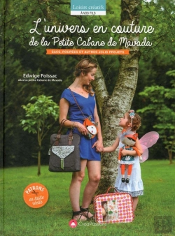 Bertrand.pt - L'Univers En Couture De La Petite Cabane De Mavada ; Sacs, Poupées Et Autres Jolis Projets À Réaliser ; Patrons En Taille Réelle