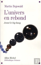 L'Univers En Rebond ; Avant Le Big Bang