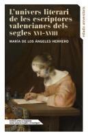 L?Univers Literari De Les Escriptores Valencianes Dels Segles Xvi - Xviii